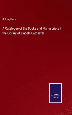 bokomslag Catalogue of the Books and Manuscripts in the Library of Lincoln Cathedral
