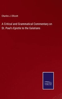 bokomslag A Critical and Grammatical Commentary on St. Paul's Epistle to the Galatians