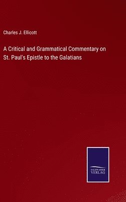 bokomslag A Critical and Grammatical Commentary on St. Paul's Epistle to the Galatians