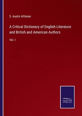 bokomslag A Critical Dictionary of English Literature and British and American Authors