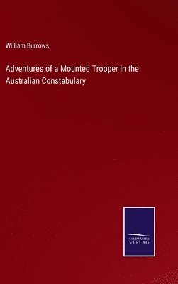 bokomslag Adventures of a Mounted Trooper in the Australian Constabulary