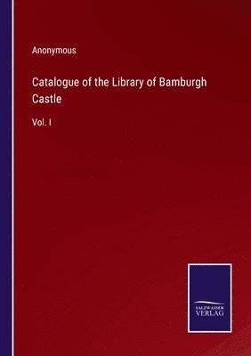 bokomslag Catalogue of the Library of Bamburgh Castle