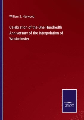 Celebration of the One Hundredth Anniversary of the Interpolation of Westminster 1