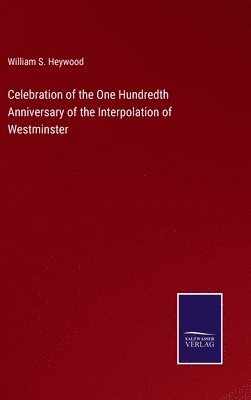 Celebration of the One Hundredth Anniversary of the Interpolation of Westminster