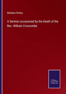 bokomslag A Sermon occasioned by the Death of the Rev. William Croscombe