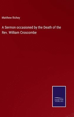 bokomslag Sermon occasioned by the Death of the Rev. William Croscombe