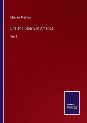 Charles MacKay - Life and Liberty in America, Häftad
