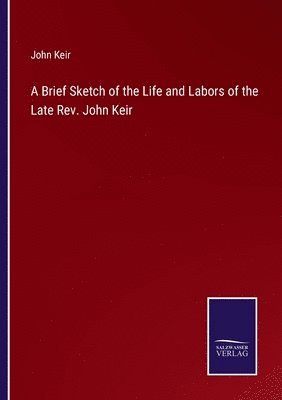 bokomslag Brief Sketch of the Life and Labors of the Late Rev. John Keir