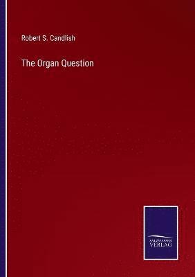 Robert S Candlish, Robert S. Candlish - Organ Question, Häftad