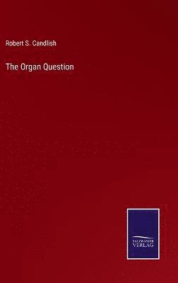 The Organ Question 1