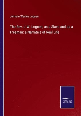 bokomslag The Rev. J.W. Loguen, as a Slave and as a Freeman