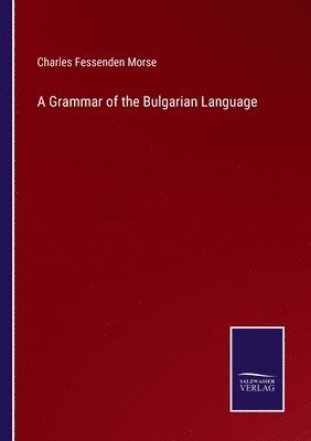 bokomslag A Grammar of the Bulgarian Language