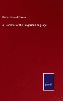 bokomslag A Grammar of the Bulgarian Language