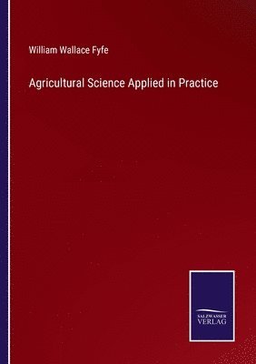 bokomslag Agricultural Science Applied in Practice