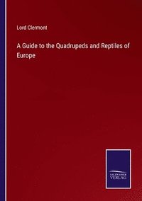 bokomslag A Guide to the Quadrupeds and Reptiles of Europe