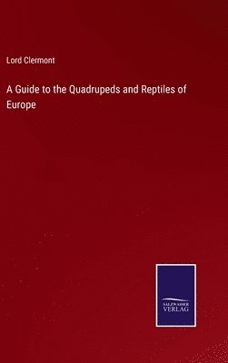 bokomslag A Guide to the Quadrupeds and Reptiles of Europe