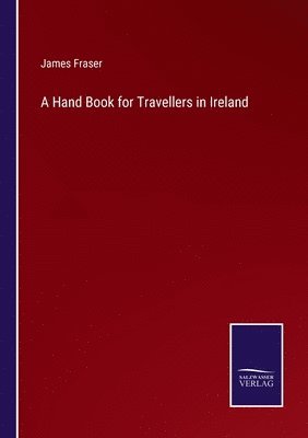 A Hand Book for Travellers in Ireland 1