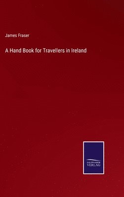 James Fraser - Hand Book for Travellers in Ireland, Inbunden