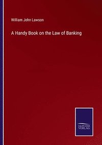 bokomslag A Handy Book on the Law of Banking