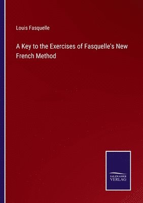 Key to the Exercises of Fasquelle's New French Method