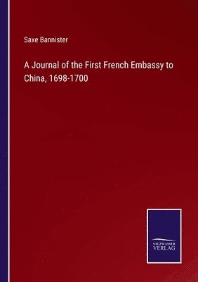 bokomslag A Journal of the First French Embassy to China, 1698-1700