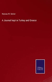 bokomslag A Journal kept in Turkey and Greece