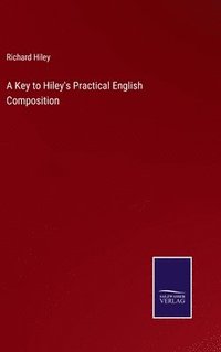 bokomslag A Key to Hiley's Practical English Composition