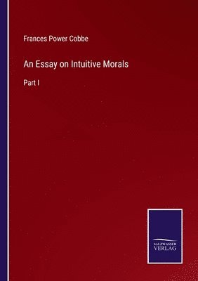 Frances Power Cobbe - Essay on Intuitive Morals, Häftad