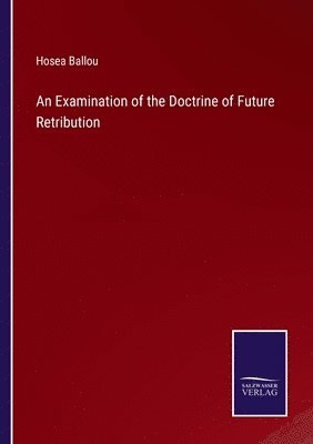 bokomslag An Examination of the Doctrine of Future Retribution