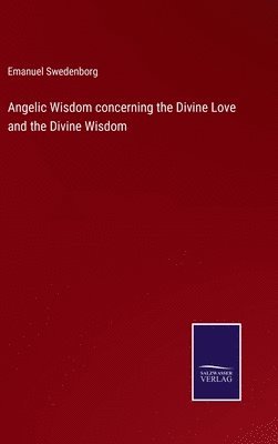 Angelic Wisdom concerning the Divine Love and the Divine Wisdom 1