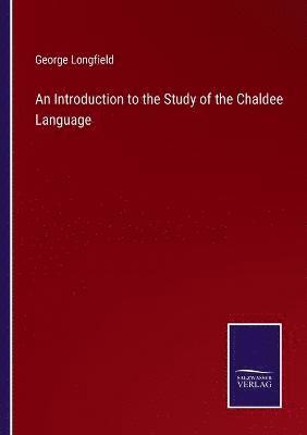 An Introduction to the Study of the Chaldee Language 1