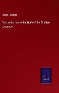 bokomslag An Introduction to the Study of the Chaldee Language