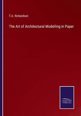 bokomslag The Art of Architectural Modelling in Paper