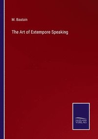 bokomslag The Art of Extempore Speaking