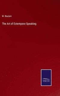 bokomslag The Art of Extempore Speaking