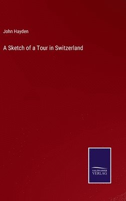 Sketch of a Tour in Switzerland