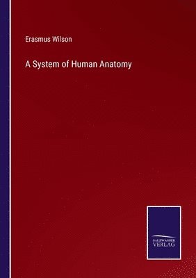 bokomslag A System of Human Anatomy