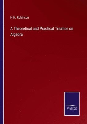 bokomslag Theoretical and Practical Treatise on Algebra