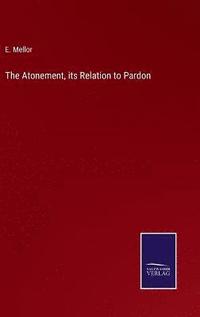 bokomslag The Atonement, its Relation to Pardon