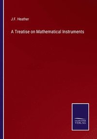 bokomslag A Treatise on Mathematical Instruments