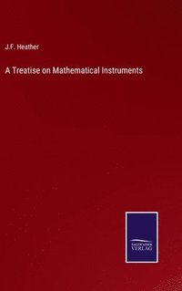 bokomslag A Treatise on Mathematical Instruments