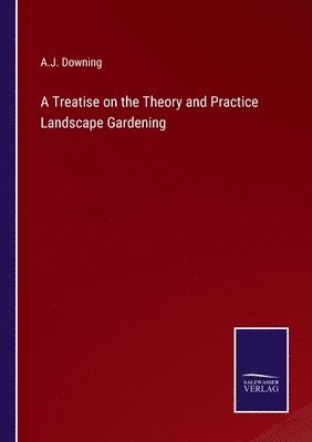 bokomslag Treatise on the Theory and Practice Landscape Gardening