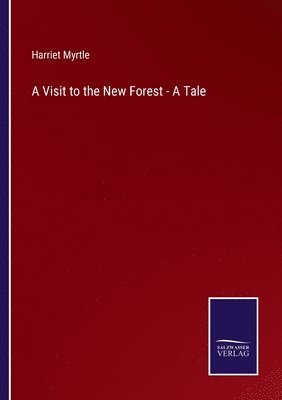 Harriet Myrtle - Visit to the New Forest - A Tale, Häftad