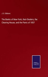 bokomslag Banks of New-York, their Dealers, the Clearing House, and the Panic of 1857