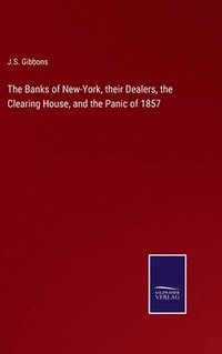 bokomslag The Banks of New-York, their Dealers, the Clearing House, and the Panic of 1857