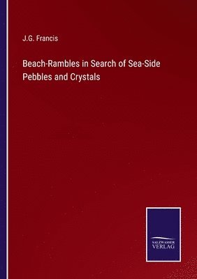 Beach-Rambles in Search of Sea-Side Pebbles and Crystals 1