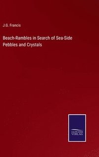 bokomslag Beach-Rambles in Search of Sea-Side Pebbles and Crystals