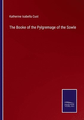 bokomslag The Booke of the Pylgremage of the Sowle