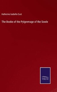 bokomslag The Booke of the Pylgremage of the Sowle
