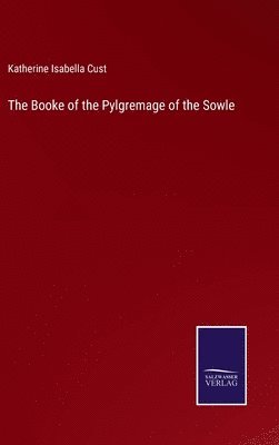 The Booke of the Pylgremage of the Sowle 1